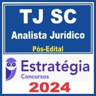 TJ SC (ANALISTA JURÍDICO) PÓS EDITAL – ESTRATÉGIA 2024