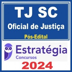 TJ SC (OFICIAL DE JUSTIÇA) PÓS EDITAL – ESTRATÉGIA 2024