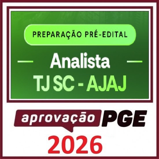 PRÉ EDITAL ANALISTA JUDICIÁRIO - ÁREA JUDICIÁRIA - TJ SC APROVAÇÃO PGE 2026