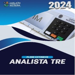 EXTENSIVO ANALISTA TRE'S - ED. 9 - 2024 LEGISLAÇÃO DESTACADA