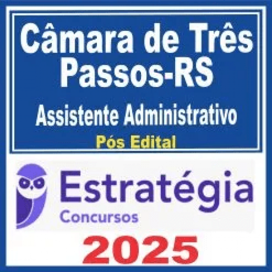 Câmara de Três Passos RS (Assistente Administrativo) Pós Edital – Estratégia 2025 Câmara de Três Passos RS (Assistente Administrativo) Pós Edital – Estratégia 2025