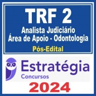 TRF 2 – RJ/ES (Analista Judiciário – Área de Apoio – Odontologia) Pós Edital – Estratégia 2024