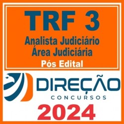 TRF 3 – SP/MS (ANALISTA JUDICIÁRIO – ÁREA JUDICIÁRIA) PÓS EDITAL – DIREÇÃO 2024