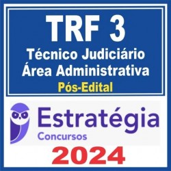 TRF 3 – SP/MS (Técnico Judiciário – Área Administrativa) Pós Edital – Estratégia 2024
