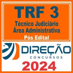 TRF 3 – SP/MS (Técnico Judiciário – Área Administrativa) Pós Edital – Direção 2024