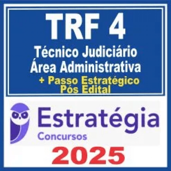 TRF 4ª Região (Técnico Judiciário – Área Administrativa + Passo) Pós Edital – Estratégia 2025 TRF 4ª Região (Técnico Judiciário – Área Administrativa + Passo) Pós Edital – Estratégia 2025