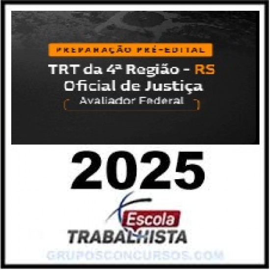 PREPARAÇÃO PRÉ EDITAL - OFICIAL DE JUSTIÇA - AVALIADOR FEDERAL TRT 4 RS ESCOLA TRABALHISTA 2025 PREPARAÇÃO PRÉ EDITAL - OFICIAL DE JUSTIÇA - AVALIADOR FEDERAL TRT 4 RS ESCOLA TRABALHISTA 2025