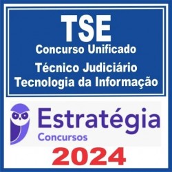 TSE – Concurso Unificado (Técnico Judiciário – Área Tecnologia da Informação) Estratégia 2024