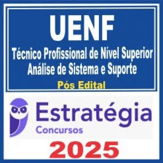 UENF (Técnico Profissional de Nível Superior – Análise de Sistema e Suporte) Pós Edital – Estratégia 2025 UENF (Técnico Profissional de Nível Superior – Análise de Sistema e Suporte) Pós Edital – Estratégia 2025