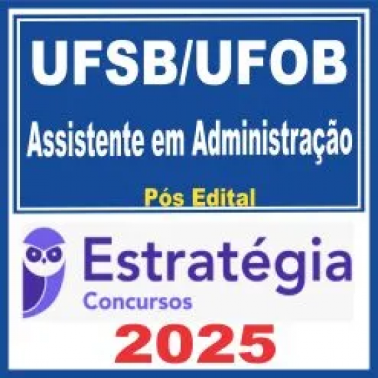 UFSB – UFOB (Assistente em Administração) Pós Edital – Estratégia 2025 UFSB – UFOB (Assistente em Administração) Pós Edital – Estratégia 2025