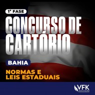 1ª FASE – CONCURSO DE CARTÓRIO/BAHIA – NORMAS E LEIS ESTADUAIS VFK EDUCAÇÃO 2024