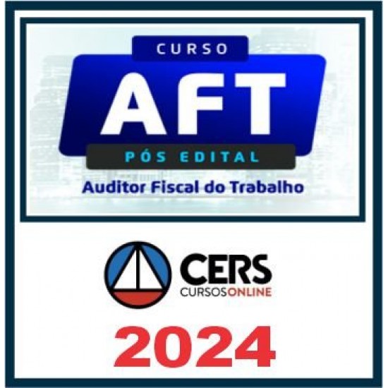 AFT (Auditor Fiscal do Trabalho) Pós Edital – Cers 2024