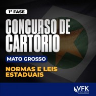 1ª FASE – CONCURSO DE CARTÓRIO/MATO GROSSO – NORMAS E LEIS ESTADUAIS VFK EDUCAÇÃO 2024