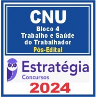 CNU (Bloco Temático 4 – Trabalho e Saúde do Trabalhador) Pós Edital – Estratégia 2024