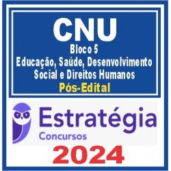 CNU (Bloco Temático 5 – Educação, Saúde, Desenvolvimento Social e Direitos Humanos) Pós Edital