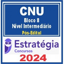 CNU (Bloco Temático 8 – Nível Intermediário) Pós Edital – Estratégia 2024