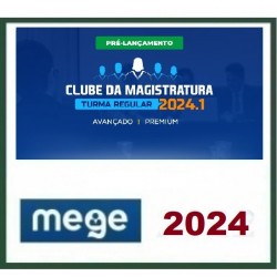 CLUBE DA MAGISTRATURA 2024.1 (PRÉ-LANÇAMENTO) MEGE 2024