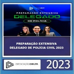 PREPARAÇÃO EXTENSIVA DELEGADO DE POLÍCIA CIVIL 2023 - DEDICAÇÃO DELTA