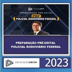 PREPARAÇÃO PRÉ-EDITAL POLICIAL RODOVIÁRIO FEDERAL DEDICAÇÃO DELTA 2023