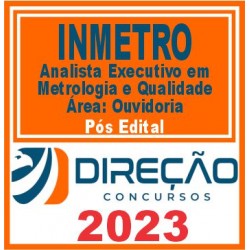 INMETRO (Analista Executivo em Metrologia e Qualidade – Área: Ouvidoria) Pós Edital – Direção 2023