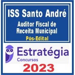 ISS Santo André (Auditor Fiscal de Receita Municipal) Pós Edital – Estratégia 2023