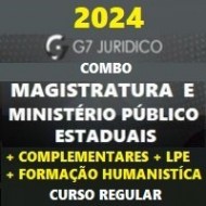 COMBO MAGISTRATURA ESTADUAL E MINISTÉRIO PÚBLICO ESTADUAL (MP) + COMPLEMENTARES ESTADUAIS E FEDERAIS + LPE + HUMANÍSTICA – G7 JURÍDICO 2024