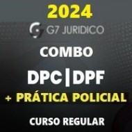 COMBO DPC E DPF (DELEGADO DE POLÍCIA CIVIL E FEDERAL + PRÁTICA POLICIAL) G7 JURÍDICO 2024
