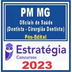 PM MG (Oficiais de Saúde – Dentista – Cirurgião Dentista) Pós Edital – Estratégia 2023