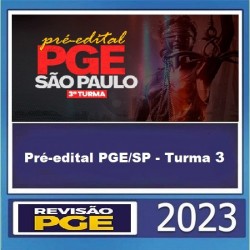 PRÉ-EDITAL PGE/SP - TURMA 3 REVISÃO PGE