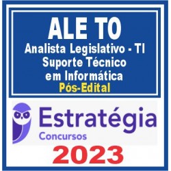 ALE TO (ANALISTA LEGISLATIVO – TI – ANÁLISE DE SUPORTE EM INFORMÁTICA) PÓS EDITAL – ESTRATÉGIA 2023