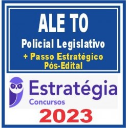 ALE TO (Policial Legislativo + Passo) Pós Edital – Estratégia 2023