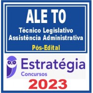 ALE TO (TÉCNICO LEGISLATIVO – ASSISTÊNCIA ADMINISTRATIVA) PÓS EDITAL – ESTRATÉGIA 2023