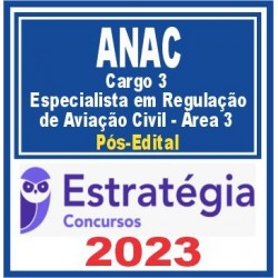 ANAC (Cargo 3 – Especialista em Regulação de Aviação Civil – Área 3) Pós Edital – Estratégia 2023