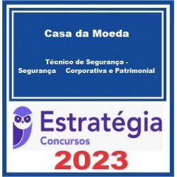 CASA DA MOEDA (TÉCNICO DE SEGURANÇA - SEGURANÇA CORPORATIVA E PATRIMONIAL) - ESTRATÉGIA CONCURSOS 2023