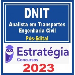 DNIT (ANALISTA DE INFRAESTRUTURA – ENGENHARIA CIVIL) PÓS EDITAL – ESTRATÉGIA 2023