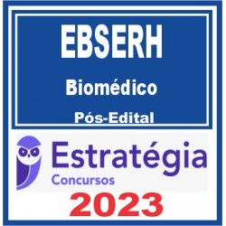 EBSERH (Biomédico) Pós Edital – Estratégia 2023