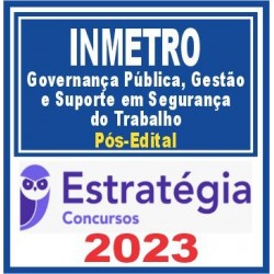 INMETRO (GOVERNANÇA PÚBLICA, GESTÃO E SUPORTE EM SEGURANÇA DO TRABALHO) PÓS EDITAL – ESTRATÉGIA