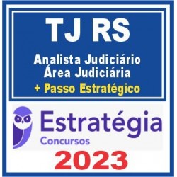 TJ RS (Analista Judiciário – Área Judiciária + Passo) Estratégia 2023