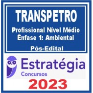 TRANSPETRO (Profissional Nível Médio – Ênfase 1: Ambiental) Pós Edital – Estratégia