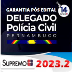 PC PE (DELEGADO DE POLÍCIA CIVIL DE PERNAMBUCO) GARANTIA PÓS EDITAL 2023.2