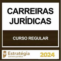 CARREIRA JURÍDICA - REGULAR - PACOTE COMPLETO - ESTRATEGIA 2024