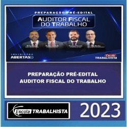 PREPARAÇÃO PRÉ-EDITAL AUDITOR FISCAL DO TRABALHO ESCOLA TRABALHISTA 2023