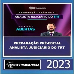 PREPARAÇÃO PRÉ-EDITAL - ANALISTA JUDICIÁRIO DO TRT ESCOLA TRABALHISTA 2023