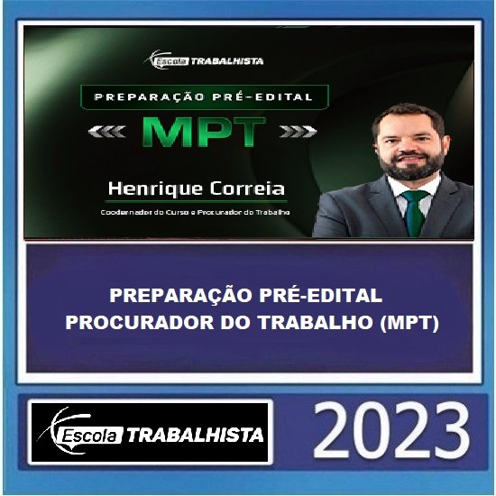 PREPARAÇÃO PRÉ-EDITAL PROCURADOR DO TRABALHO (MPT) ESCOLA TRABALHISTA 2023