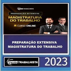 PREPARAÇÃO EXTENSIVA MAGISTRATURA DO TRABALHO ESCOLA TRABALHISTA 2023