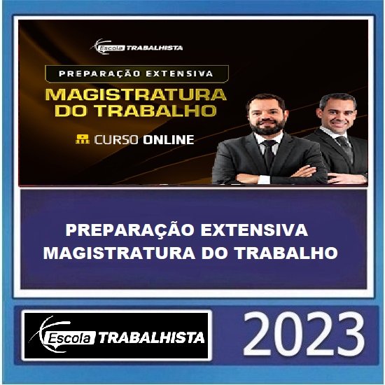 PREPARAÇÃO EXTENSIVA MAGISTRATURA DO TRABALHO ESCOLA TRABALHISTA 2023