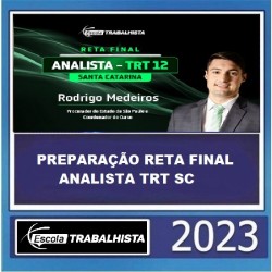 PREPARAÇÃO RETA FINAL - ANALISTA TRT SC - ESCOLA TRABALHISTA 2023