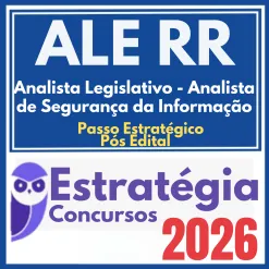 ALE RR (Analista Legislativo – Analista de Segurança da Informação + Passo) Pós Edital – Estratégia 2026