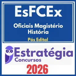 EsFCEx (Oficiais Magistério – História) Pós Edital – Estratégia 2026