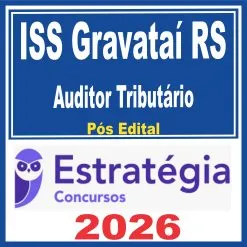 ISS Gravataí RS (Auditor Tributário) Pós Edital – Estratégia 2026
